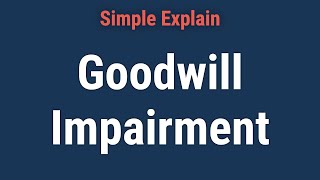 Goodwill Impairment Definition Examples Standards and Tests [upl. by Elimay35]