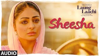 Sheesha Laung Laachi Audio Song Mannat Noor  Ammy Virk Neeru Bajwa  Amrit Maan Mannat Noor [upl. by Forest]