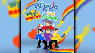 Wiggle and Learn • EP • WiggleROBLOX [upl. by Eintihw924]