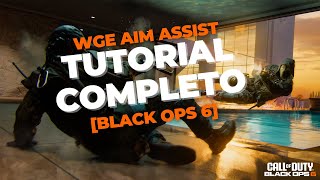 Tutorial Completo Configuração BO6  WGE Aim Assist [upl. by Petite273]