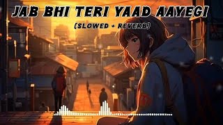 Jab Bhi Teri Yaad Aayegi Slowed Reverb Lofi Song 🖤 [upl. by Alboran]