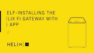 Helix tutorial  How to install the Helix Fi gateway with the Helix Fi app [upl. by Caasi]