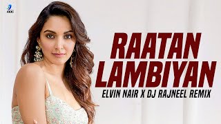 Raatan Lambiyan Remix  Elvin Nair x DJ Rajneel  Shershaah  Kiara  Jubin Nautiyal  Asees [upl. by Haelak]