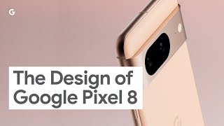 The Design of Google Pixel 8 [upl. by Yokoyama613]