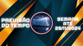 PREVISÃO DO TEMPO  SEMANA ATÉ 29 11 2024 [upl. by Nanaj]