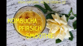 REZEPT Kombucha Pfirsich Smoothie  ein frisches fruchtiges Zitrus Getränk [upl. by Florette108]