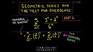 Geometric Series and the Test for Divergence  Part 2 [upl. by Ollayos]