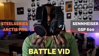 Sennheiser GSP 600 vs SteelSeries Arctis Pro [upl. by Erodisi291]