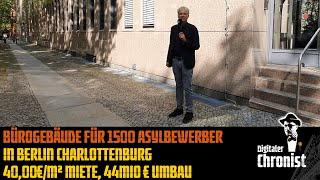 Bürogebäude für 1500 Asylbewerber in Berlin Charlottenburg 4000€m² Miete 44Mio € Umbau [upl. by Nothgierc]