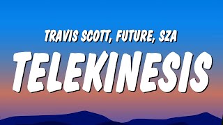 Travis Scott  TELEKINESIS Lyrics ft Future amp SZA [upl. by Ylram]