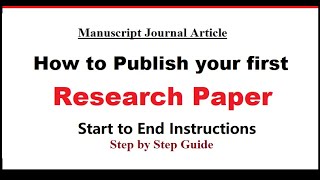 How to publish your first research paper  Step by Step guide  Start to End Instructions [upl. by Ahsekat599]