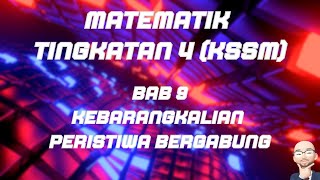 MATEMATIK TINGKATAN 4 KSSM BAB 9 KEBARANGKALIAN PERISTIWA BERGABUNG [upl. by Adalbert]