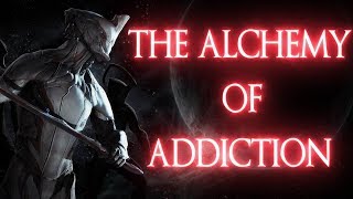 Warframe The Alchemy of Addiction [upl. by Sundin]