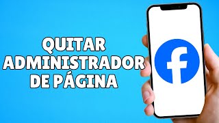 Cómo Quitar el Administrador de la Página de Facebook En 1 Minuto [upl. by Conti764]