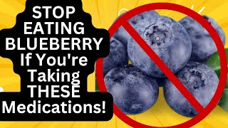 🛑STOP EATING BLUEBERRY If Youre Taking THESE Medications [upl. by Sikko418]