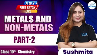 Metals and NonMetals Part 2  Class 10 Chemistry  AtoZFreeBatch  LIVE  InfinityLearn910 [upl. by Sibyls676]