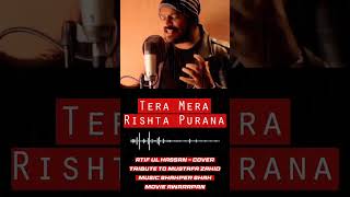 🎶 Tera Mera Rishta Purana  Soulful Cover BollywoodClassics CoverSong Awarapan EmraanHashmi Sad [upl. by Serafine]