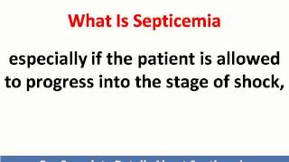 What Is Septicemia Septicemia Symptoms And Treatment [upl. by Ynaffet]