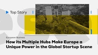 How its Multiple Hubs Make Europe a Unique Power in the Global Startup Scene  StartupTV [upl. by Gennaro322]