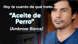 Hoy te cuento de qué trata quotAceite de perroquot de Ambrose Bierce [upl. by Ahsan286]