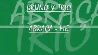 Bruno e Trio  Abraça  me [upl. by Odrahcir762]