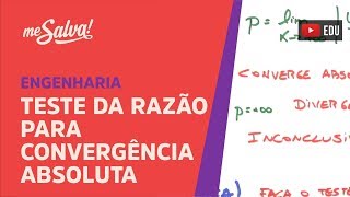 Me Salva SER22  Teste da Razão para Convergência Absoluta [upl. by Adialeda]