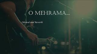 O MEHRAMA  SLOWED amp REVERB   Darshan Raval  Pritam [upl. by Girish]