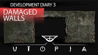 Utopia Syndrome Development Diary 3  Damaged Walls [upl. by Drugge]