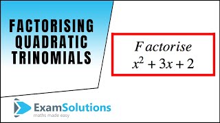 Factorising Quadratic Trinomials part 1  Tutorial 5  ExamSolutions [upl. by Nnahtur]