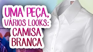 Camisa branca  UMA PEÇA VÁRIOS LOOKS  Érica Minchin [upl. by Forsta322]