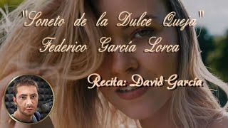 Soneto de la dulce queja  FEDERICO GARCÍA LORCA Voz David García Vázquez [upl. by Gipsy]