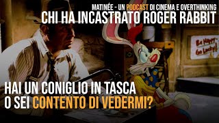 Hai un coniglio in tasca o sei contento di vedermi  Chi ha incastrato Roger Rabbit  Matinée ep97 [upl. by Cleodel]