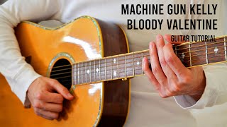 Machine Gun Kelly – Bloody Valentine Guitar Tutorial With Chords  Lyrics [upl. by Ilona]