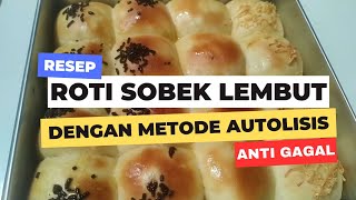 RESEP ROTI SOBEK LEMBUT ANTI GAGAL  METODE AUTOLISIS [upl. by Nichole289]