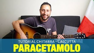 Calcutta  Paracetamolo Tutorial Chitarra Accordi e Pennata [upl. by Aleihs]