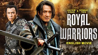 Jackie Chan In ROYAL WARRIORS  English Movie  Blockbuster Action Adventure Full Movie  Donnie Yen [upl. by Ariella]