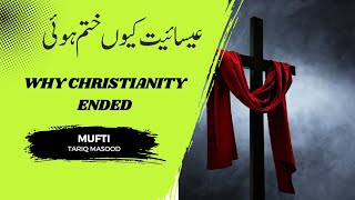 why Christianity ended  esit kiyon khtam hoimuftitariqmasood [upl. by Martreb732]