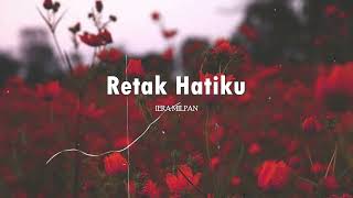 Retak Hatiku  Iera Milpan Lirik Video [upl. by Aleakam]