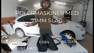 Maskinen från Biltema är helt kass  Biltema vs Titan vs Shine Mate Polermaskiner med 21mm slag [upl. by Ahseel]