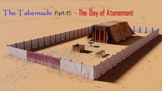 The Tabernacle  Part 15  The Day of Atonement [upl. by Parrott]