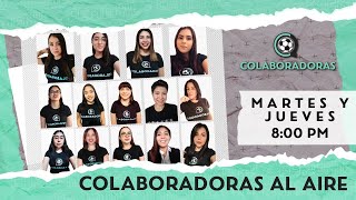 COLABORADORAS AL AIRE EP 78 GritaMexicoC22 FutbolFemenil Fichajes AltasyBajas [upl. by Yhtac]