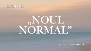 „Noul normal” Pastor Florin Boruga Numeri 13 [upl. by Artinek765]