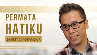 Sammy Simorangkir  Permata Hatiku  Lagu Rohani [upl. by Siramed630]