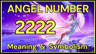 Angel Number 2222 – Meaning and Symbolism 💕 [upl. by Anaihk]