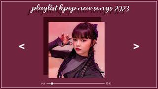 Playlist kpop new songs 2023 ♡ [upl. by Anujra795]