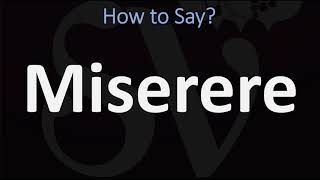 How to Pronounce Miserere CORRECTLY [upl. by Ocnarfnaig]