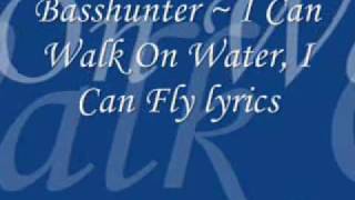 Basshunter  I Can Walk On Water I Can Fly lyrics [upl. by Douglass]