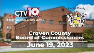 Craven County Board of Commissioners Regular Meeting  June 19 2023 [upl. by Mirisola]