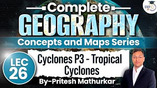 Geography Concepts amp Maps Series  Lec 26  Cyclones P3  Tropical Cyclones  StudyIQ [upl. by Sillert]