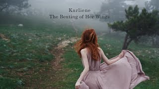 Karliene  The Beating of Her Wings [upl. by Morrie]